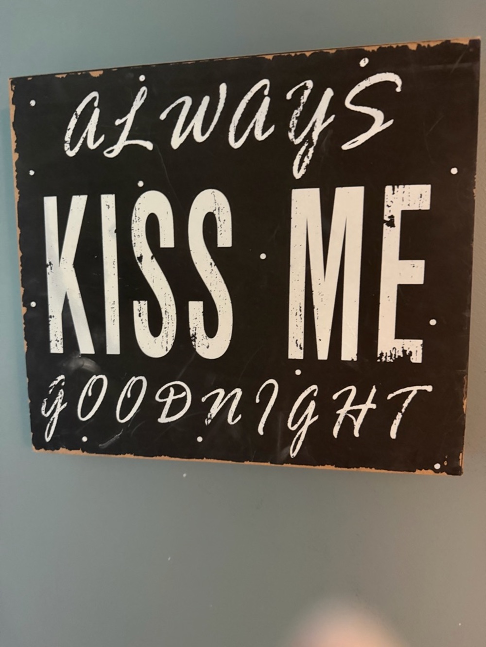 Always Kiss Me Goodnight Black Wall Sign